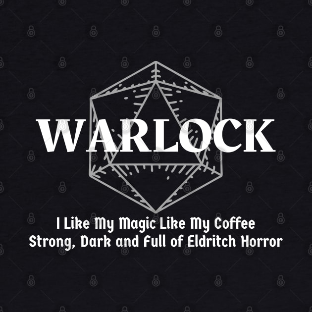 "I Like My Magic Like My Coffee. Strong, Dark and Full Of Eldritch Horror" Warlock Class by DungeonDesigns